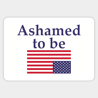 Ashamed to be (An American) - Flag Sticker Sticker